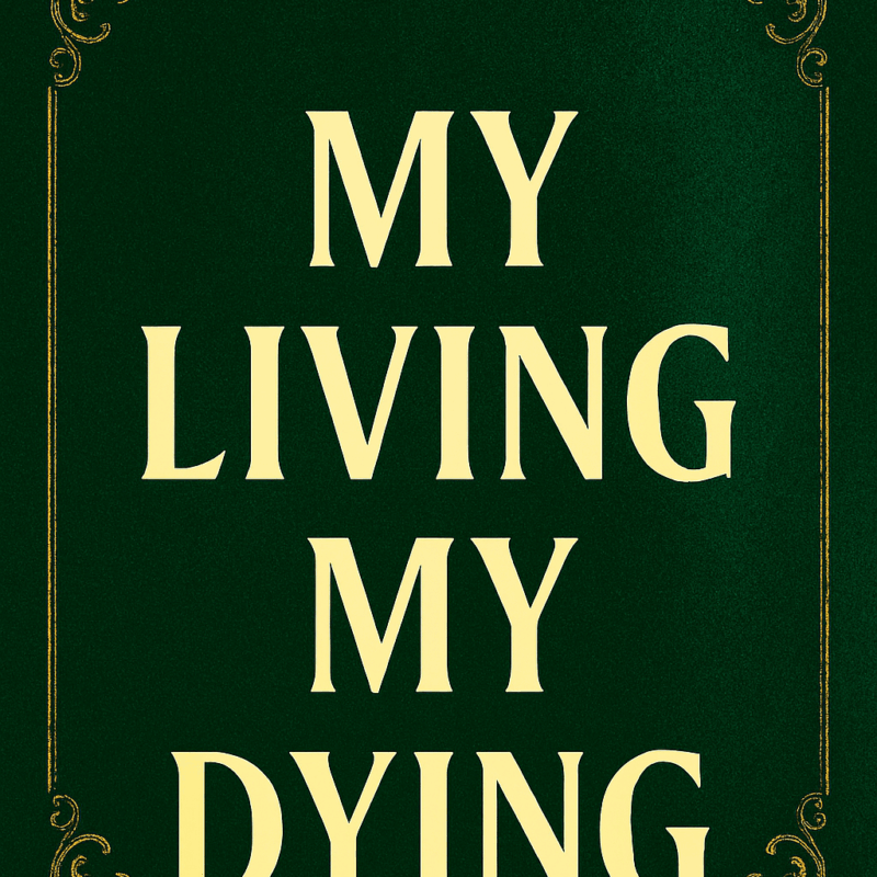My Living My Dying